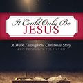 Cover Art for B07JH3R9SP, It Could Only Be Jesus: A walk through the Christmas story and prophecy fulfilled. (Hello Mornings Bible Studies Book 8) by Kat Lee, Ali Shaw, Cheli Sigler, Ayoka Billions, Lindsey Bell, Jennifer Hong, Karen Bozeman