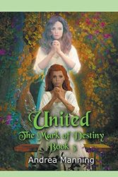 Cover Art for 9798215984864, United (The Mark of Destiny Book 3) (3) by Andrea Manning