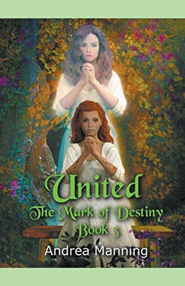 Cover Art for 9798215984864, United (The Mark of Destiny Book 3) (3) by Andrea Manning