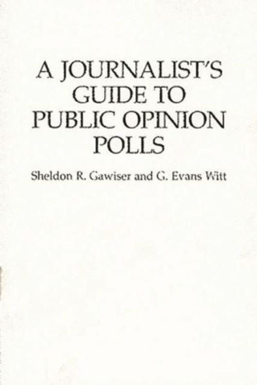 Cover Art for 9780275949891, A Journalist's Guide to Public Opinion Polls by Sheldon R. Gawiser