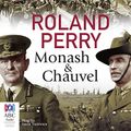 Cover Art for B079SGKYCT, Monash and Chauvel: How Australia's Two Greatest Generals Changed the Course of World History by Roland Perry