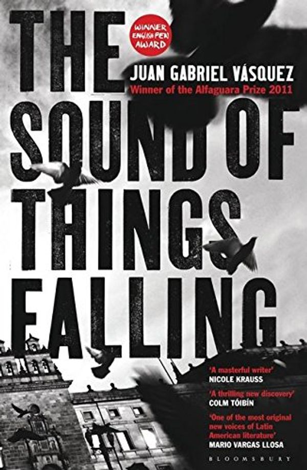 Cover Art for 9781408838228, The Sound of Things Falling by Juan Gabriel Vásquez