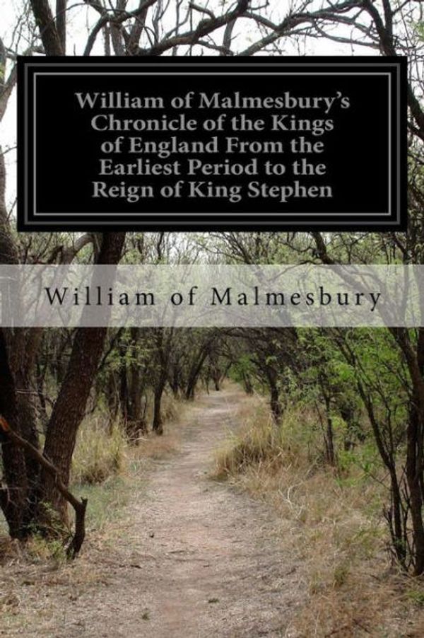 Cover Art for 9781530458103, William of Malmesbury's Chronicle of the Kings of England From the Earliest Period to the Reign of King Stephen by William Of Malmesbury