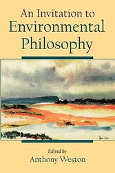 Cover Art for 9780195122046, An Invitation to Environmental Philosophy by editor, Anthony Weston ; contributors: David Abram ... [et al.]
