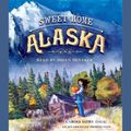 Cover Art for 9780147526281, Sweet Home Alaska by Carole Estby Dagg