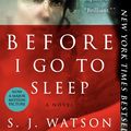 Cover Art for 9780062060563, Before I Go To Sleep by S. J. Watson