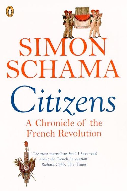 Cover Art for 9780141017273, Citizens: A Chronicle of the French Revolution by Simon Schama