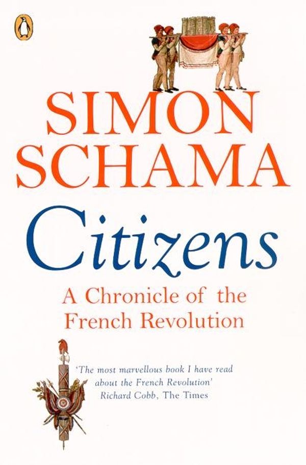 Cover Art for 9780141017273, Citizens: A Chronicle of the French Revolution by Simon Schama