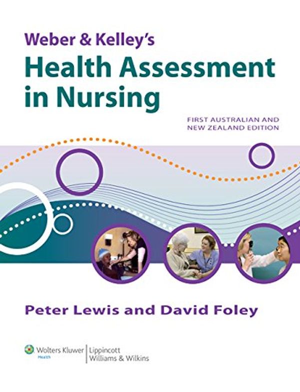 Cover Art for 9781920994167, Weber and Kelley's Health Assessment in Nursing by Peter Lewis, David Foley