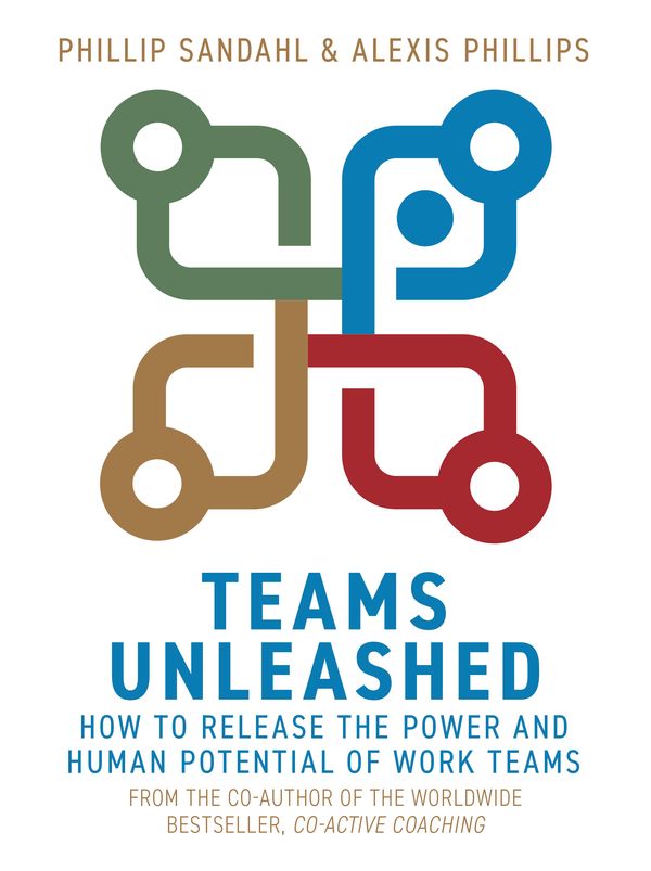 Cover Art for 9781529337044, Teams Unleashed: How to Release the Power and Human Potential of Work Teams by Phillip Sandahl