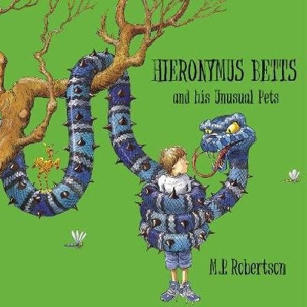 Cover Art for 9781907860409, Hieronymus Betts and His Unusual Pets by Mark Robertson