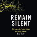 Cover Art for 9780008273811, Remain Silent by Susie Steiner