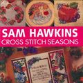 Cover Art for 9780715310144, Sam Hawkins Cross Stitch Seasons by Sam Hawkins