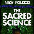 Cover Art for 9781781808252, The Sacred Science: An Ancient Healing Path for the Modern World by Nick Polizzi