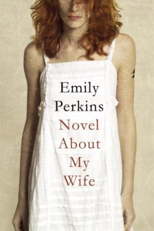 Cover Art for 9780385662246, Novel about My Wife by Emily Perkins