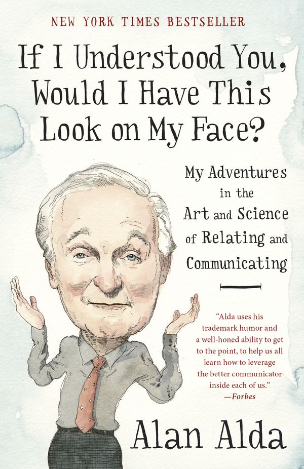 Cover Art for 9780812989151, If I Understood You, Would I Have This Look on My Face?My Adventures in the Art and Science of Relatin... by Alan Alda