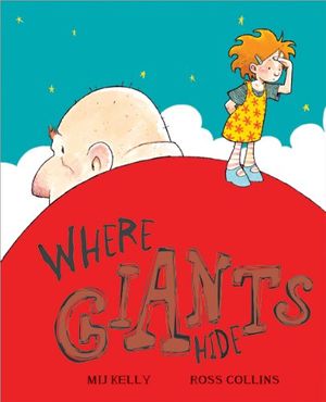 Cover Art for 9781402242700, Where Giants Hide by Mij Kelly