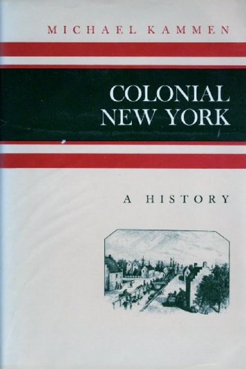 Cover Art for 9780684143255, Colonial New York: A history (A History of the American colonies) by Michael G Kammen