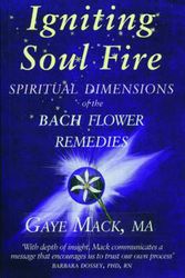 Cover Art for 9780954538927, Igniting Soul Fire: Spiritual Dimensions of the Bach Flower Remedies by Gaye Mack