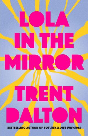 Cover Art for 9781460713327, Lola in the Mirror by Trent Dalton