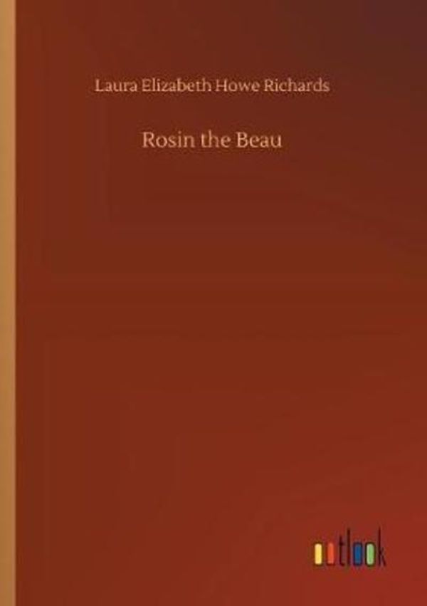 Cover Art for 9783732680238, Rosin the Beau by Laura Elizabeth Howe Richards