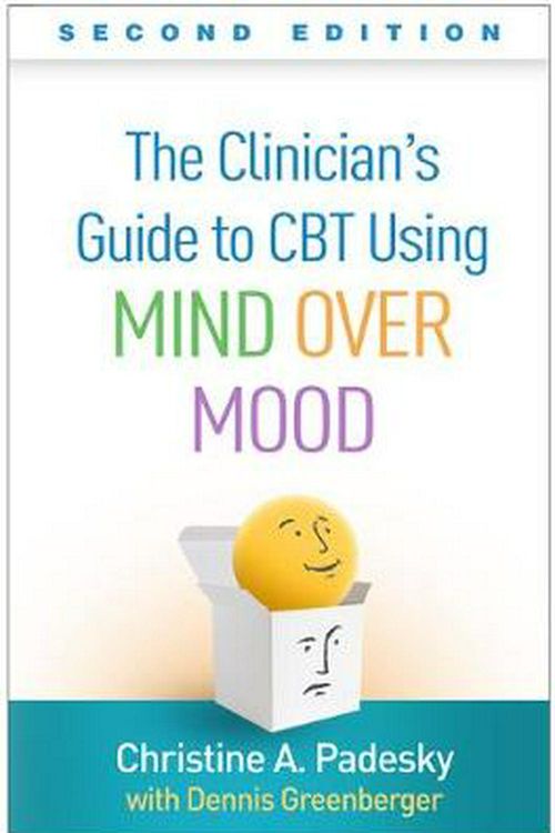 Cover Art for 9781462542574, The Clinician's Guide to CBT Using Mind Over Mood, Second Edition by Christine A. Padesky