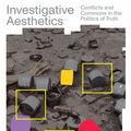 Cover Art for 9781788739085, Investigative Aesthetics: Conflicts and Commons in the Politics of Truth by Matthew Fuller