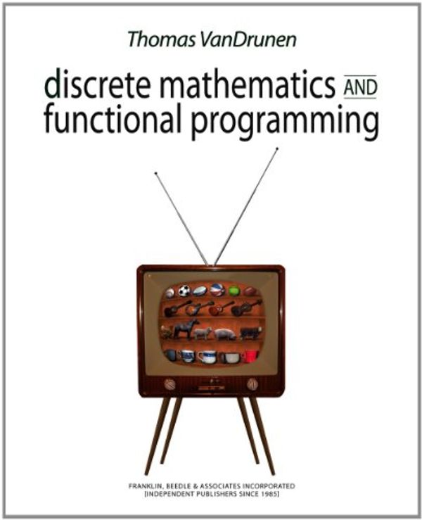 Cover Art for 9781590282601, Discrete Mathematics and Functional Programming by Thomas VanDrunen