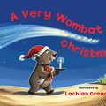 Cover Art for 9780734416278, A Very Wombat Christmas: From the bestselling illustrator of Wombat Went A' Walking by Lachlan Creagh