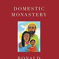 Cover Art for B07WCSZPWW, Domestic Monastery by Ronald Rolheiser