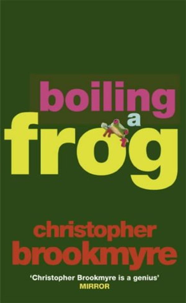 Cover Art for 9780316851909, Boiling a Frog by Christopher Brookmyre