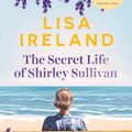 Cover Art for 9781760895594, The Secret Life of Shirley Sullivan by Lisa Ireland