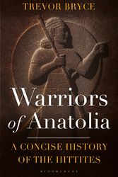 Cover Art for 9781350140783, WARRIORS OF ANATOLIA by Trevor Bryce