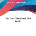 Cover Art for 9781161460957, Ten Days That Shook the World by John Reed