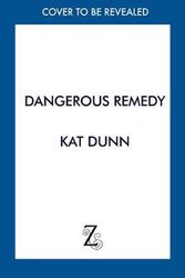 Cover Art for 9781789543650, Dangerous Remedy by Kat Dunn