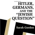 Cover Art for 9780691101620, Hitler, Germans and the Jewish Question by Sarah Ann Gordon