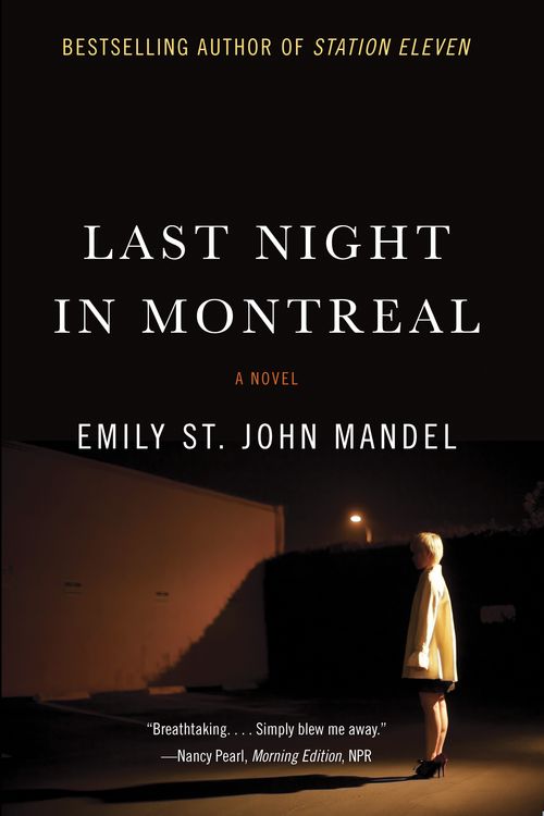 Cover Art for 9781101911952, Last Night in Montreal by Emily St. John Mandel