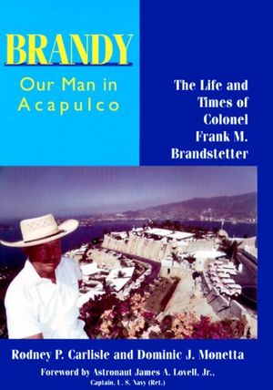 Cover Art for 9781574410693, Brandy, Our Man in Acapulco by Rodney P. Carlisle