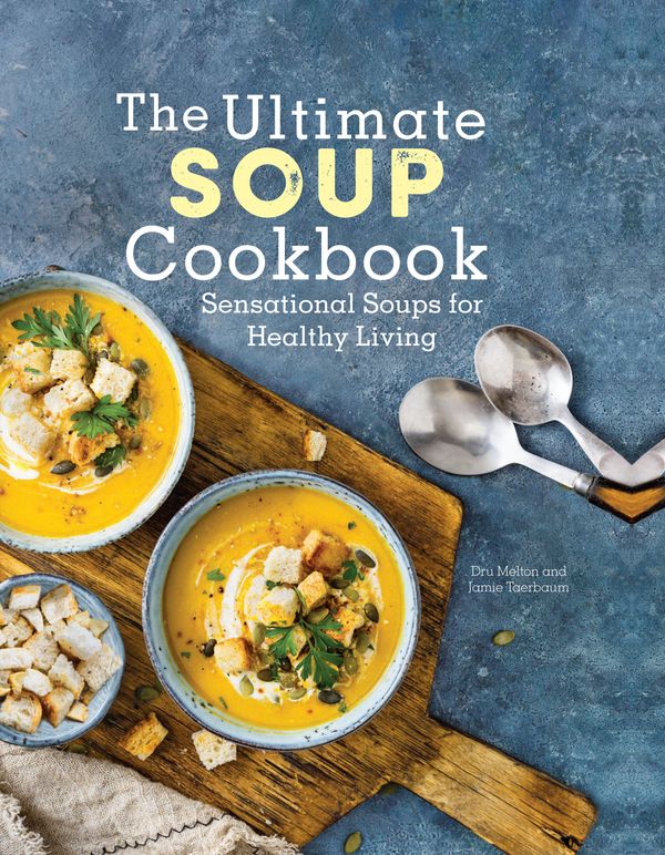 Cover Art for 9780785838081, The Ultimate Soup Cookbook: Sensational Soups for Healthy Living by Dru Melton, Jamie Taerbaum