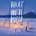 Cover Art for 9780008382209, What We’ll Build: Plans for Our Together Future by Oliver Jeffers