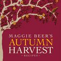 Cover Art for 9781921384257, Maggie Beer’s Autumn Harvest Recipes by Maggie Beer
