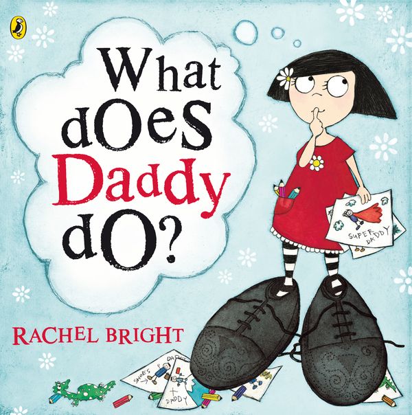 Cover Art for 9780141502649, What Does Daddy Do? by Rachel Bright