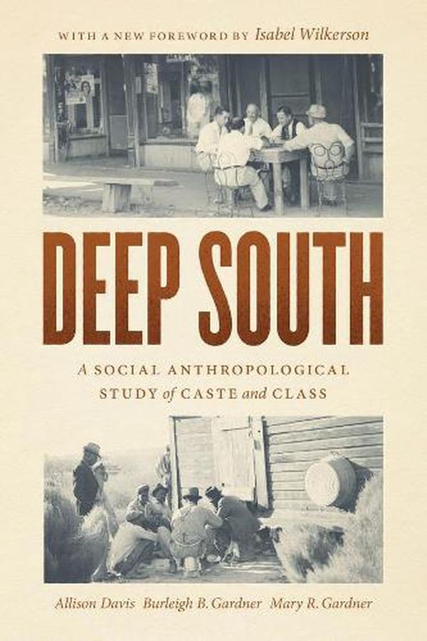 Cover Art for 9780226817989, Deep South: A Social Anthropological Study of Caste and Class by Allison Davis, Burleigh B. Gardner, Mary R. Gardner