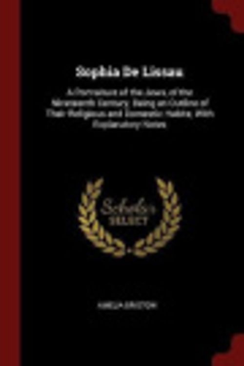 Cover Art for 9781375438230, Sophia De Lissau: A Portraiture of the Jews, of the Nineteenth Century; Being an Outline of Their Religious and Domestic Habits; With Explanatory Notes by Amelia Bristow