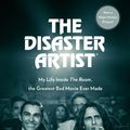 Cover Art for 9780751571769, The Disaster Artist: My Life Inside The Room, the Greatest Bad Movie Ever Made by Greg Sestero