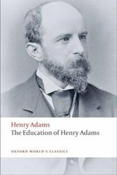 Cover Art for 9780199552368, The Education of Henry Adams by Henry Adams