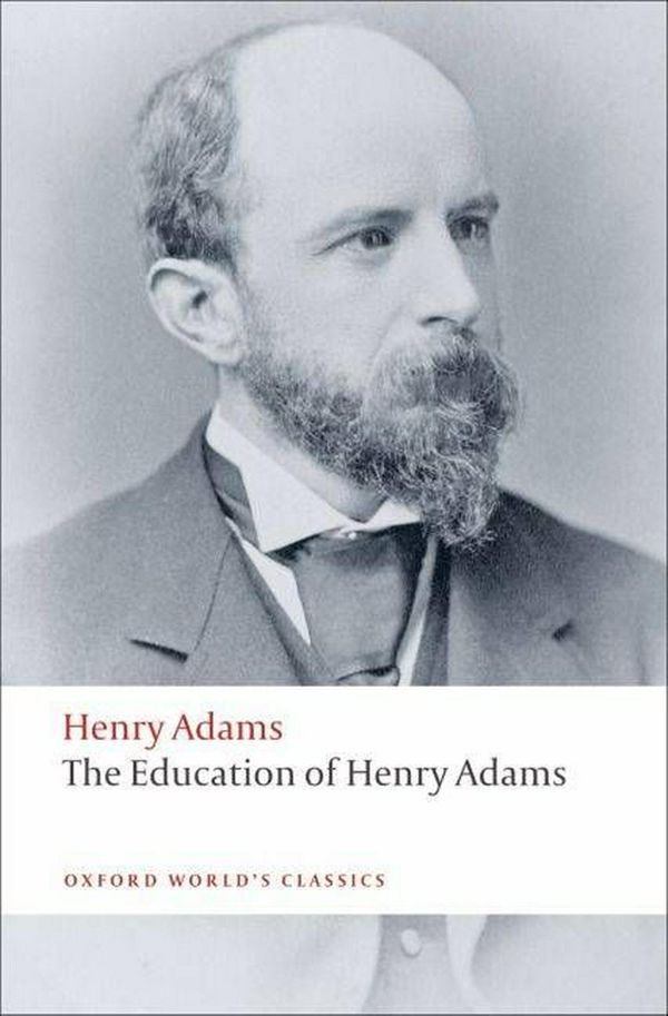 Cover Art for 9780199552368, The Education of Henry Adams by Henry Adams