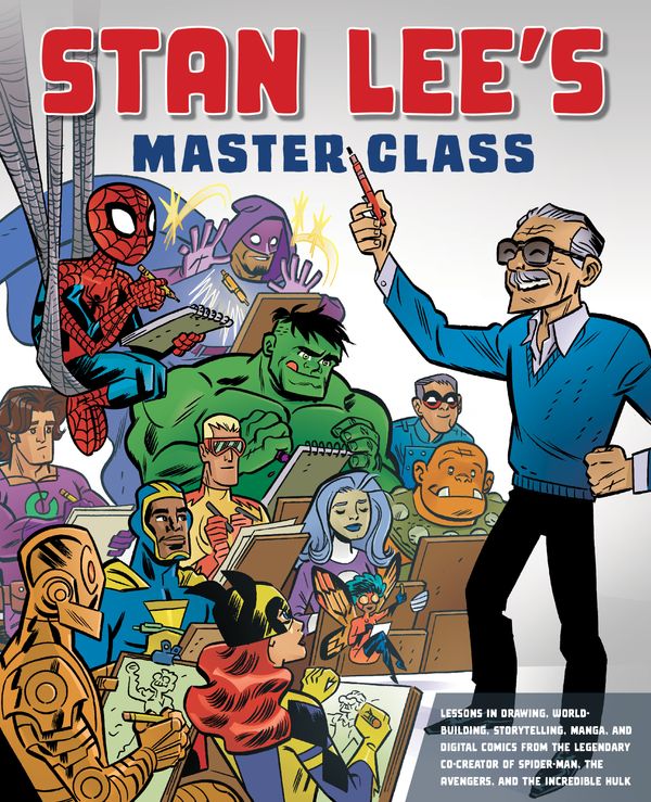 Cover Art for 9780823098439, Stan Lee's How to Draw Comics Master Class: From the Legendary Co-Creator of Spider-Man, the Avengers, the Incredible Hulk, and Iron Man by Stan Lee