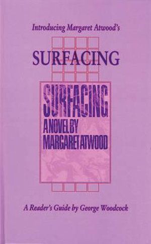 Cover Art for 9781550220209, Introducing Margaret Atwood's "Surfacing" by George Woodcock