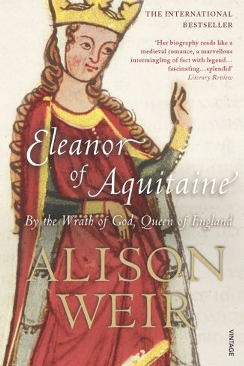 Cover Art for B017PMOL46, Eleanor of Aquitaine: By the Wrath of God, Queen of England by Alison Weir(2008-09-02) by Unknown